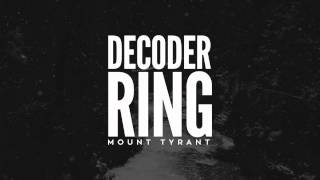 Mount Tyrant - Decoder Ring