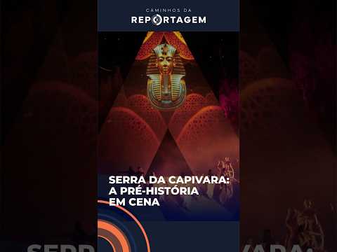 A magia da Ópera na Serra da Capivara, no Piauí