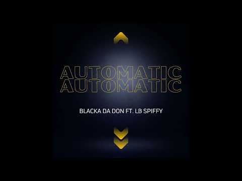Blacka Da Don feat. LB SPIFFY - "Automatic" OFFICIAL VERSION