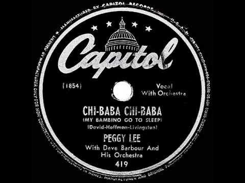 1947 Peggy Lee - Chi-Baba Chi-Baba (My Bambino Go To Sleep)