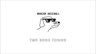 Modern Baseball - Two Good Things LYRICS