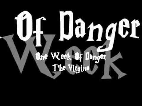 One Week Of Danger ♪ The Virgins