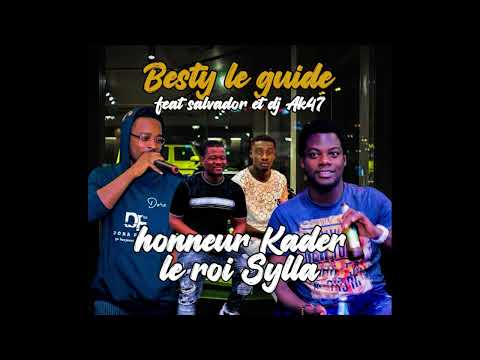 BESTY LE GUIDE feat CHOUCHOU SALVADOR, DJ AK47 - HONNEUR A KADER LE ROI SYLLA