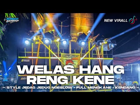 DJ WELAS HANG RENG KENE JEDAG JEDUG NGESLOW MENGKANE • BONGOBARBAR