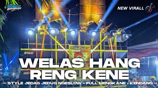 Download lagu DJ WELAS HANG RENG KENE JEDAG JEDUG NGESLOW MENGKANE • BONGOBARBAR mp3