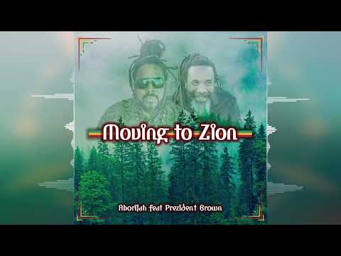 Aborijah - Moving To Zion (feat. Prezident Brown) [Sistema Estudio] Release 2022