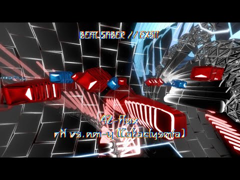 BEAT SABER EXSII // 42-flux • rN vs. nm-y (Cataclysmia)
