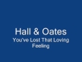 Hall & Oates-You've Lost That Loving Feeling ...