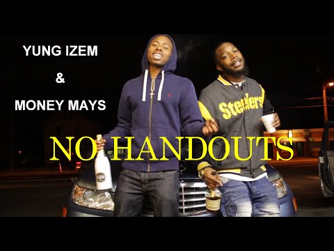"NO HANDOUTS" YUNG IZEM & MONEY MAYS, (DIRECTED & EDITED) BY ABE GRIGGS.(MY 3rd VIDEO)