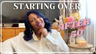 STARTING OVER AFTER 50 | HOW I CHANGED CAREERS + ENCOURAGEMENT TO BEGIN AGAIN