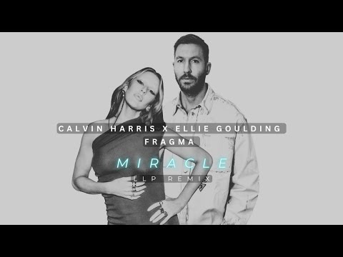 Calvin Harris x Ellie Goulding x Fragma - Miracle I LLP Remix
