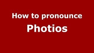 How to pronounce Photios