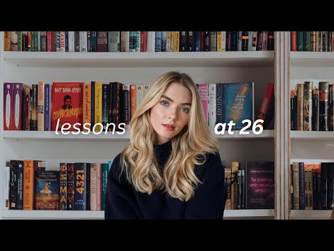 Lessons of a 26 year old (i really wish i knew this sooner)