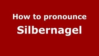 How to pronounce Silbernagel