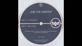 Jon The Dentist –  What Is Real (2002)
