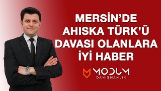 Mersin’de Ahıska Türk’ü davası olanlara iyi haber.