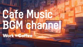 Cafe Music BGM channel - Work + Coffee (Official Music Video)