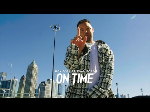 Roy Tosh - On Time ft. Evan Ford (OFFICIAL Music VIDEO)