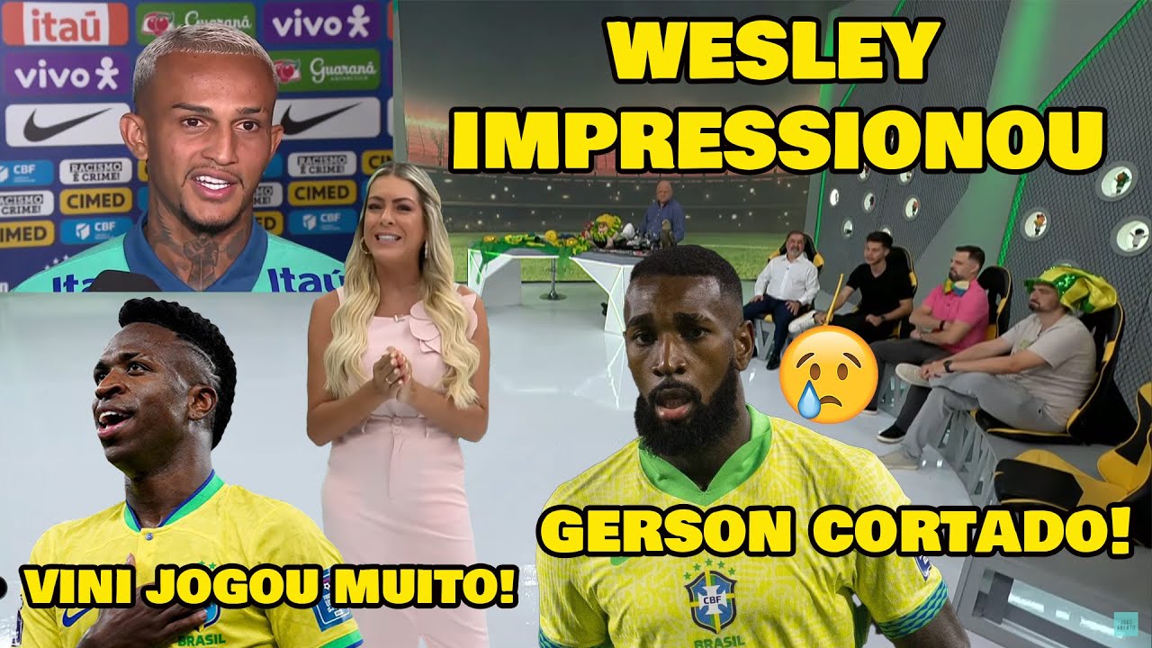 IMPRENSA PAULISTA "SE RENDE AO WESLEY" EXCELENTE ESTREIA NA SELEÇÃO GERSON ESTÁ FORA!