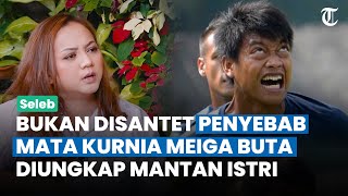 Blak-blakan! Mantan Istri Bongkar Penyebab Mata Kurnia Meiga Bermasalah: Ternyata karena Efek Miras