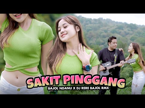 BAJOL NDANU X DJ RERE BAJOL -  SAKIT PINGGANG (OFFICIAL MUSIC VIDEO)