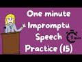 1 minute impromptu speech practice 15