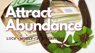 ULTRA POWERFUL! Attract Abundance of Luck Money and Prosperity - Classical Music