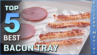 Best Bacon Tray | Make Crispy Bacon in Minutes | Top 5 Review 2025