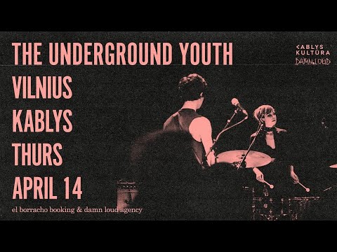 THE UNDERGROUND YOUTH [GB] @ Kablys+Kultūra Vilnius 2022 04 14