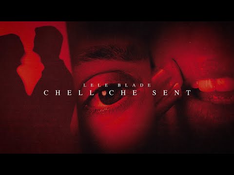 Lele Blade - CHELL CHE SENT (Visual Video)