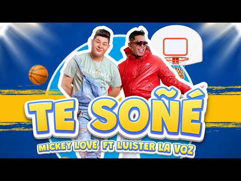 Mickey Love,  Luister La Voz - Te Soñé  [Vídeo Oficial]
