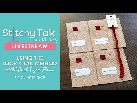 LIVE: Kimberly Teaches the Loop & Tail Method with Hand-Dyed Floss! - Stitchy Talk #22