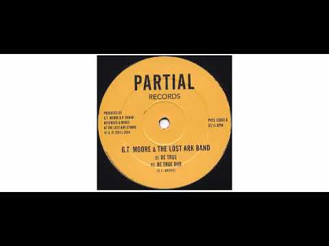 G.T. Moore / The Lost Ark Band - Be True / One Two Three - 12" - Partial Records