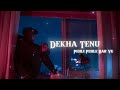 Dekha Tenu Pehli Pehli Baar Ve...... || Lofi music || Slowed || REVERBED || Hindi Lofi