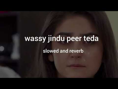 Wassy Jindu Peer Teda  slowed and reverb - Ajmal Sajid And Sabtain Ajmal - Latest Song 2018