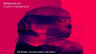 BRIANNA - Lost in Istanbul  (Dj Eden extended version)