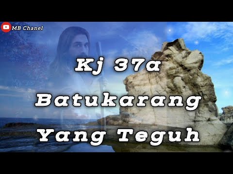 Kj 37a Batu Karang Yang Teguh bait 1-4