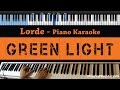 Lorde - Green Light - LOWER Key (Piano Karaoke / Sing Along)