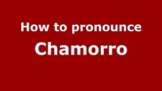 How to pronounce Chamorro