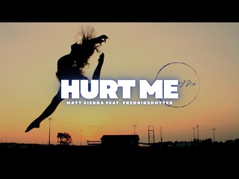 Hurt Me - Matt Sierra feat. Fredriksdotter