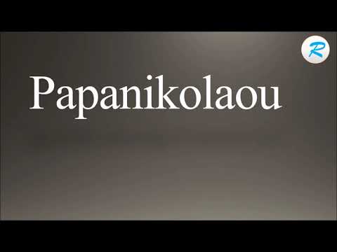 How to pronounce Papanikolaou