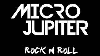 Micro Jupiter - Rock N Roll