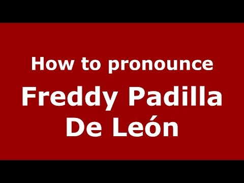 How to pronounce Freddy Padilla De León (Colombian Spanish/Colombia)  - PronounceNames.com