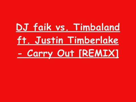 DJ faik vs. Timbaland ft. Justin Timberlake - Carry Out [REMIX]