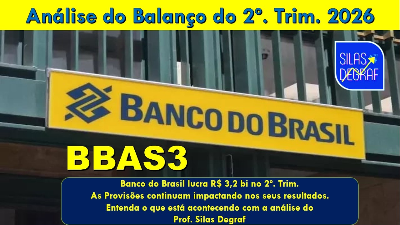 BBAS3 - BANCO DO BRASIL S/A. ANÁLISE DO BALANÇO DO 2o. TRIM. 2026. PROF. SILAS DEGRAF.