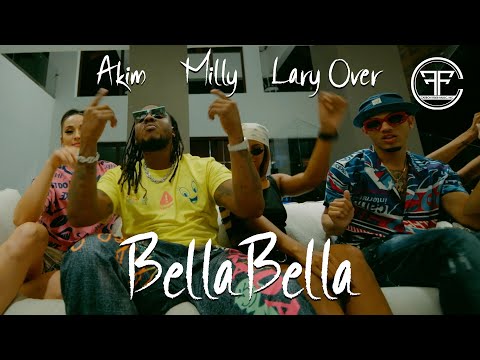 Akim, Milly, Lary Over - Bella Bella (Official Music Video)