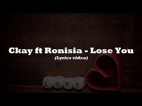Ckay ft Ronisia - Lose you (Lyric video)