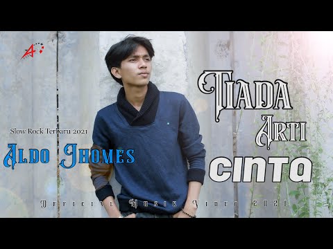 Aldo jm || tiada arti cinta || lagu slowrock terbaru 2022 { OFFICIAL MUSIK VIDEO 2021 }