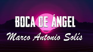 Boca De Ángel - Marco Antonio Solís - Letra
