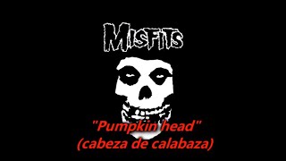 Misfits - Pumpkin Head [ Subtitulos en Español ]